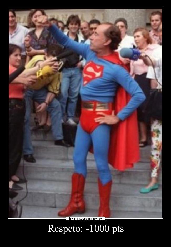 Respeto: -1000 pts -