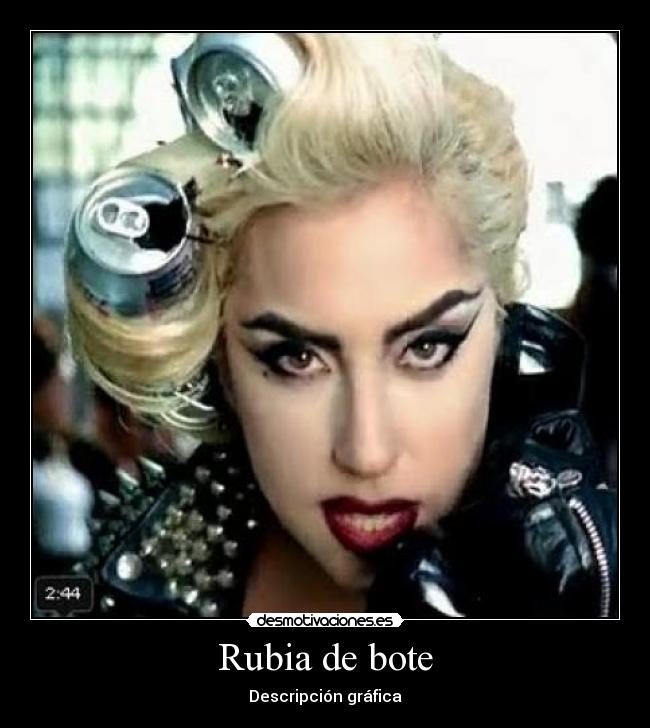 Rubia de bote - 