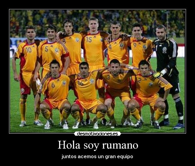 Hola soy rumano - juntos acemos un gran equipo