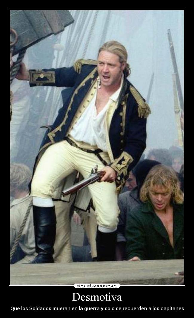 Desmotiva - Que los Soldados mueran en la guerra y solo se recuerden a los capitanes