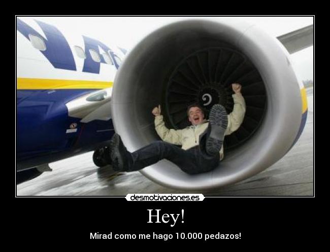 Hey! - Mirad como me hago 10.000 pedazos!