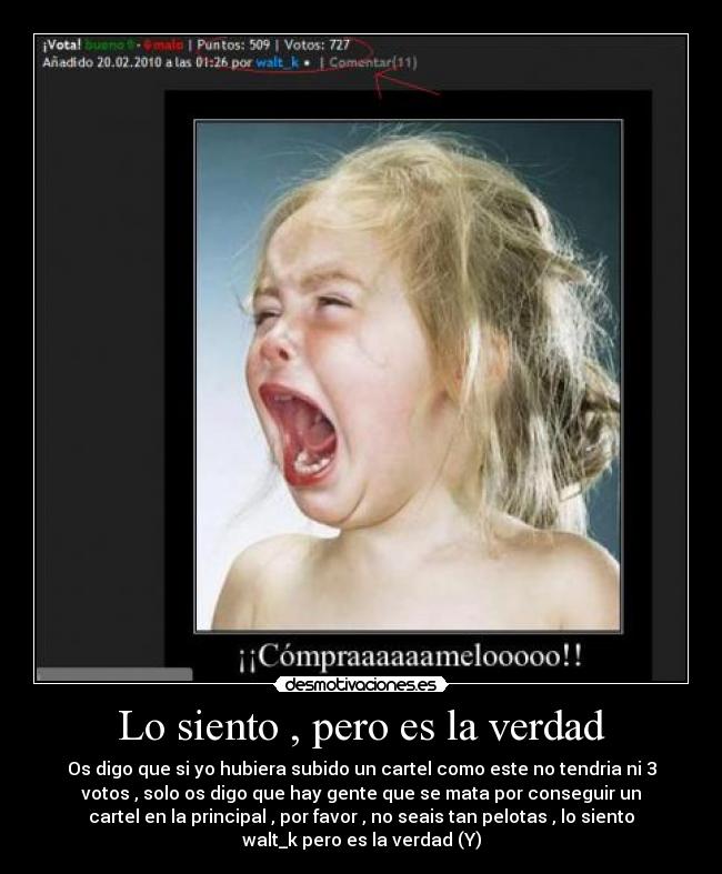 Lo siento , pero es la verdad - Os digo que si yo hubiera subido un cartel como este no tendria ni 3
votos , solo os digo que hay gente que se mata por conseguir un
cartel en la principal , por favor , no seais tan pelotas , lo siento
walt_k pero es la verdad (Y)