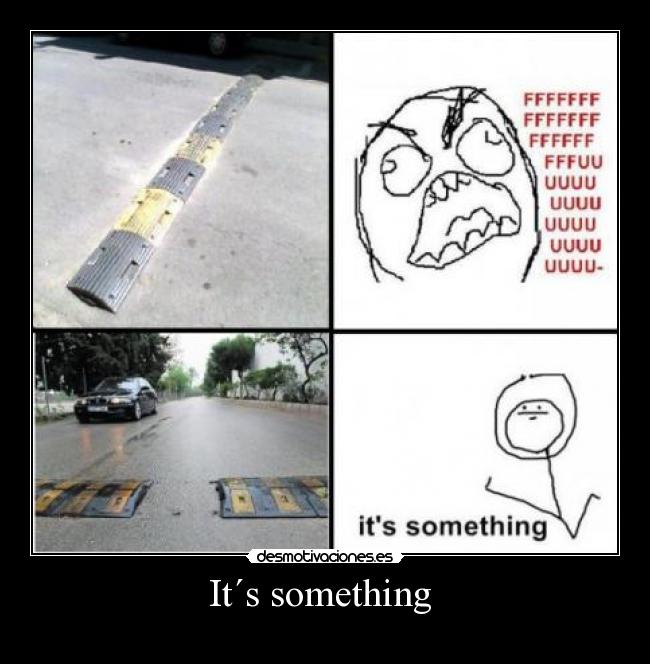 It´s something  - 