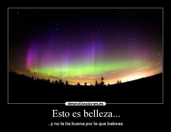 Esto es belleza... - 