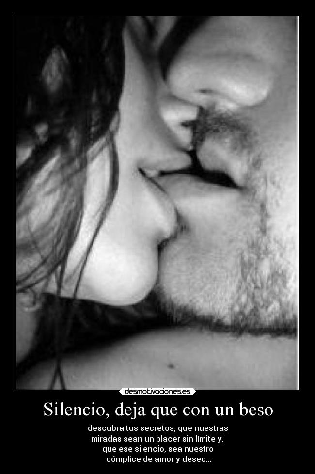 Silencio, deja que con un beso -