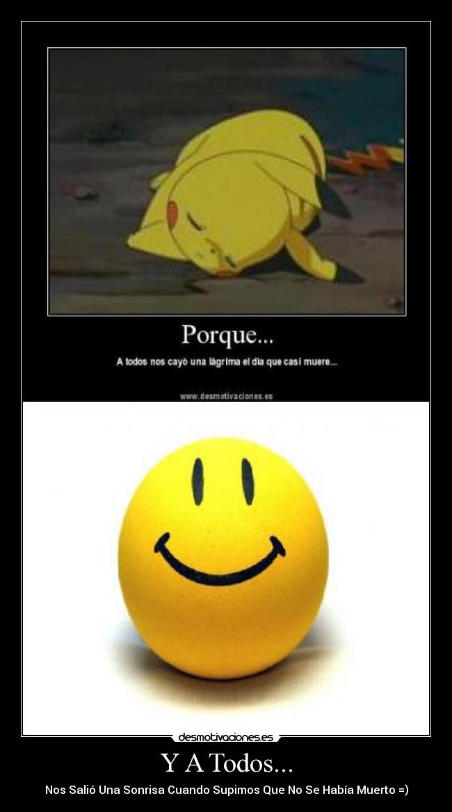 Y A Todos... - Nos Salió Una Sonrisa Cuando Supimos Que No Se Había Muerto =)