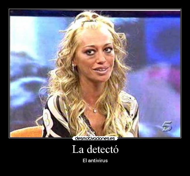 La detectó - El antivirus