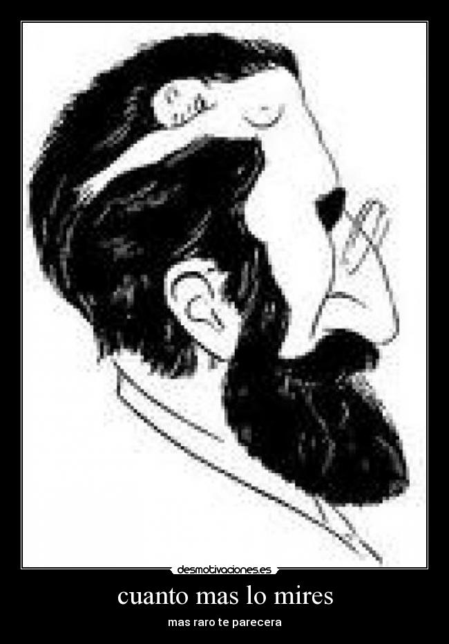 cuanto mas lo mires - mas raro te parecera