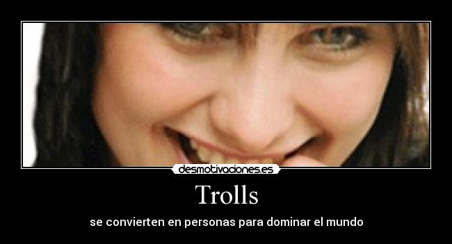 Trolls - se convierten en personas para dominar el mundo
