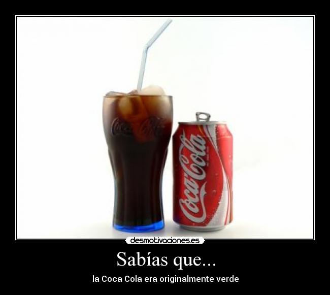 Sabías que... - la Coca Cola era originalmente verde