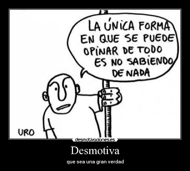 Desmotiva - que sea una gran verdad