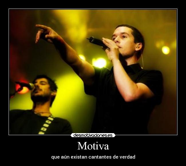 Motiva - que aún existan cantantes de verdad