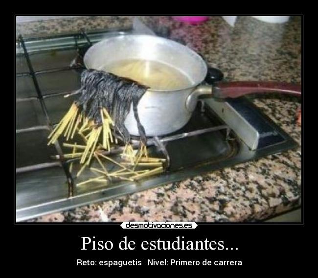 Piso de estudiantes... - Reto: espaguetis   Nivel: Primero de carrera