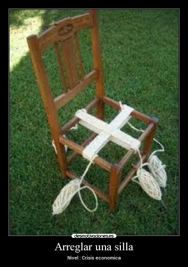 Arreglar una silla - Nivel : Crisis economica
