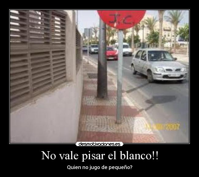No vale pisar el blanco!! -