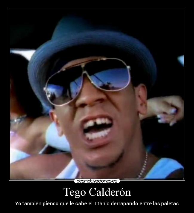 Tego Calderón - Yo también pienso que le cabe el Titanic derrapando entre las paletas