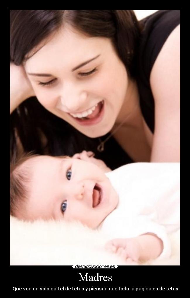 Madres - Que ven un solo cartel de tetas y piensan que toda la pagina es de tetas