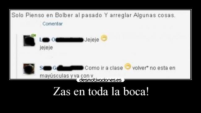 Zas en toda la boca! -