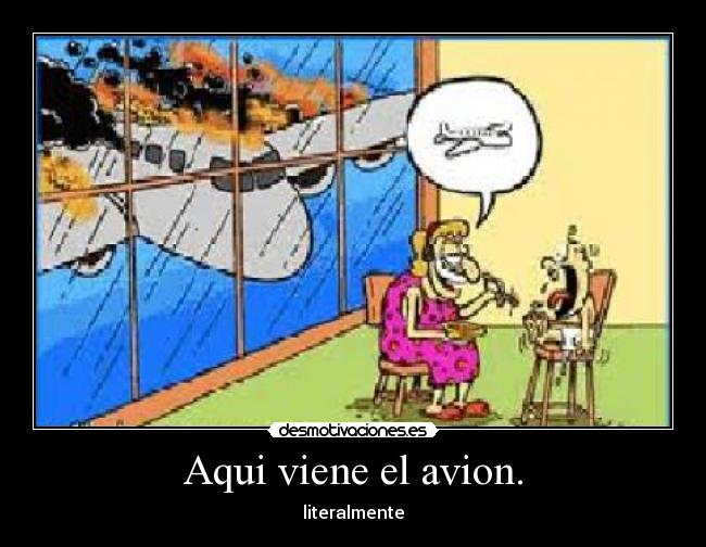 Aqui viene el avion. -