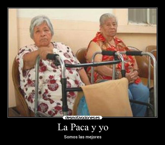 La Paca y yo - Somos las mejores