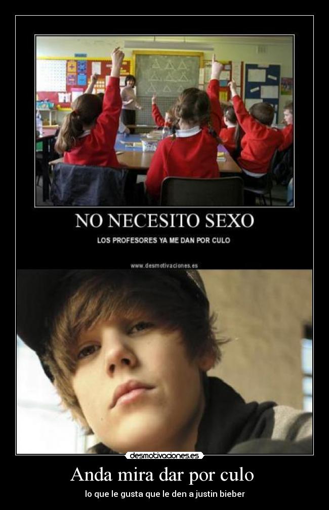 Anda mira dar por culo - lo que le gusta que le den a justin bieber