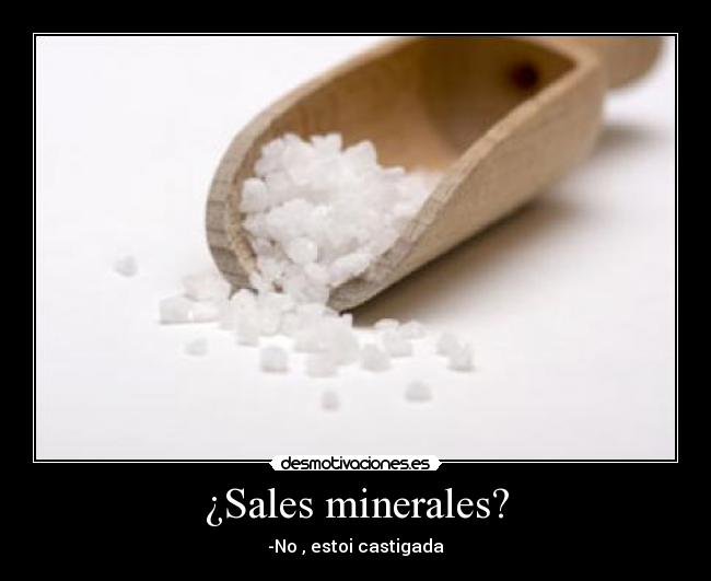 ¿Sales minerales? -