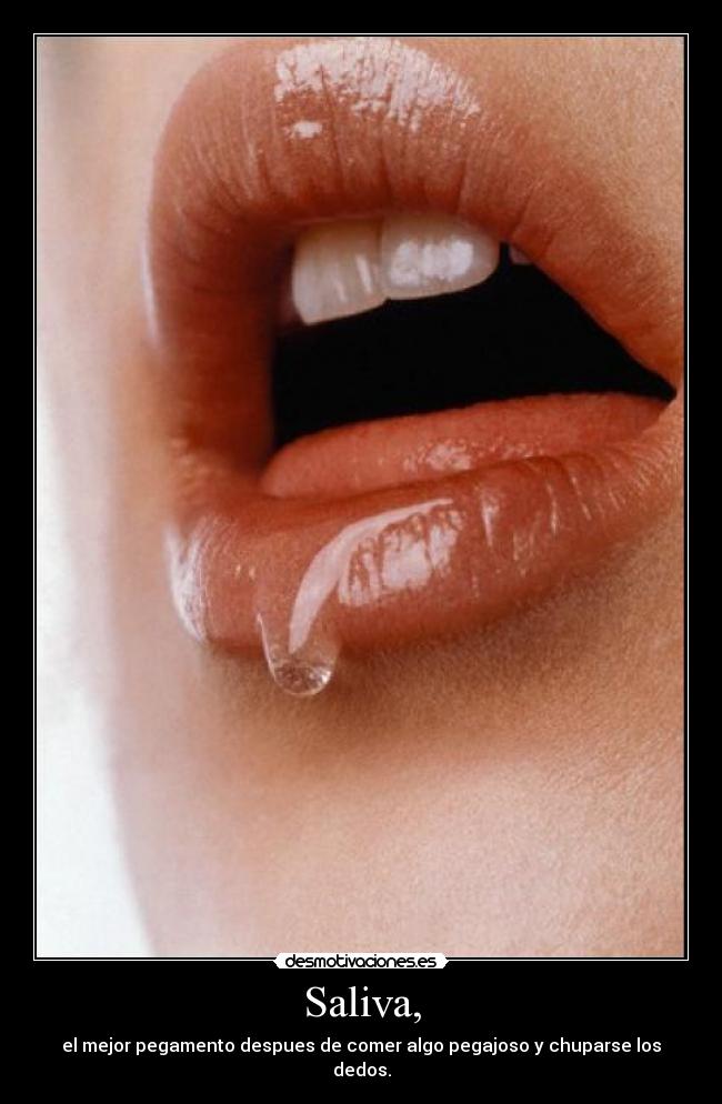 Saliva, -