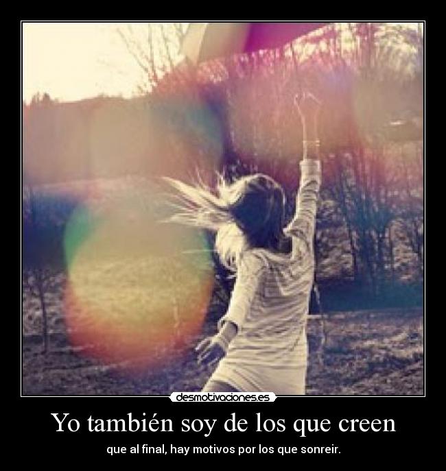 Yo también soy de los que creen -