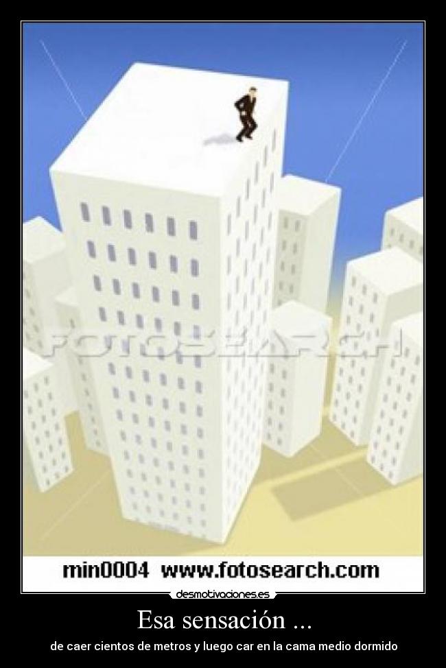 Esa sensación ... -