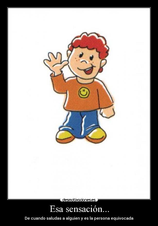 Esa sensación... - De cuando saludas a alguien y es la persona equivocada