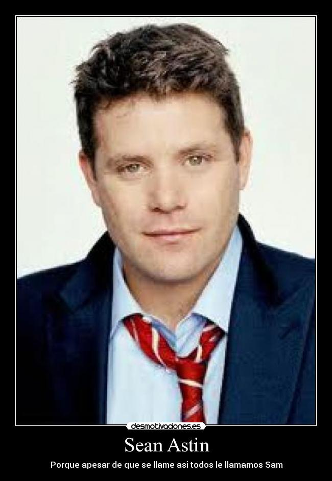 Sean Astin - Porque apesar de que se llame asi todos le llamamos Sam