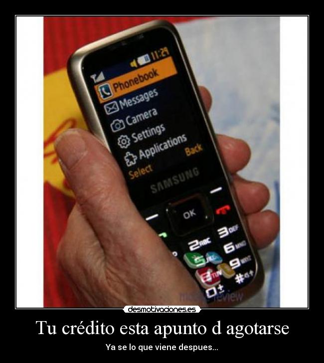 Tu crédito esta apunto d agotarse - Ya se lo que viene despues...