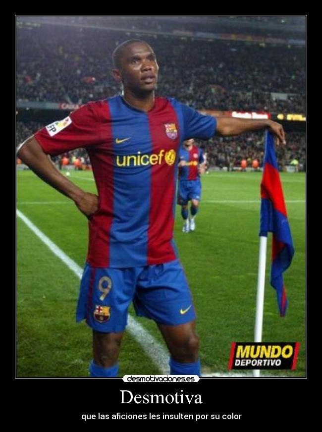 Desmotiva - que las aficiones les insulten por su color
