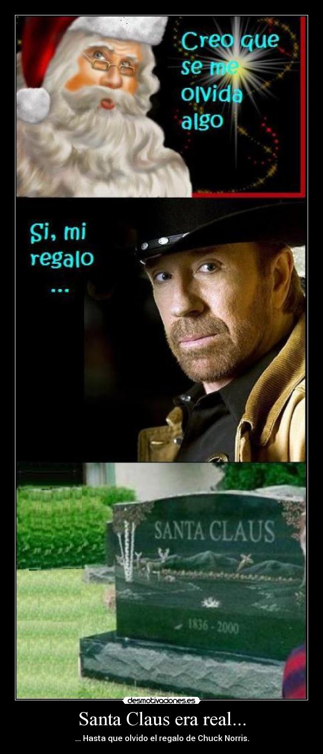 Santa Claus era real... - ... Hasta que olvido el regalo de Chuck Norris.