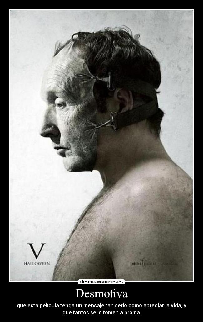 Desmotiva - que esta película tenga un mensaje tan serio como apreciar la vida, y
que tantos se lo tomen a broma.