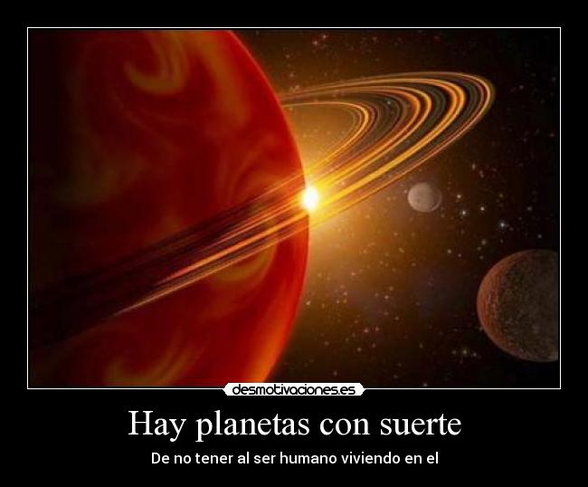 Hay planetas con suerte -