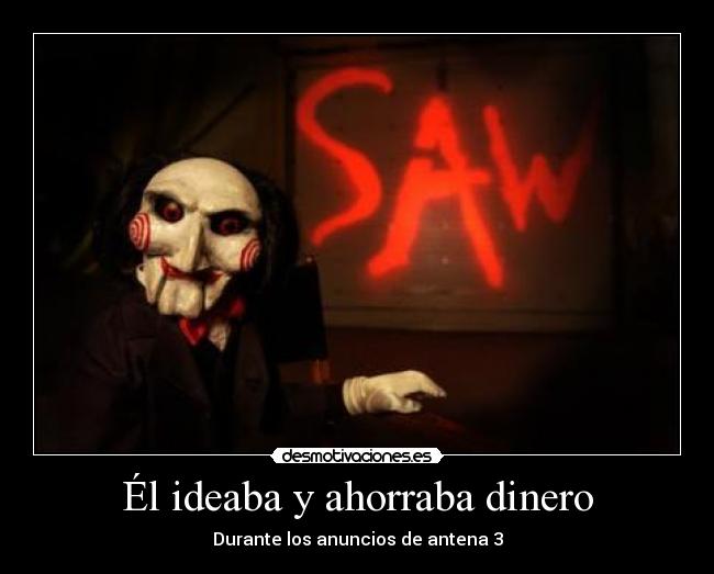 Él ideaba y ahorraba dinero -