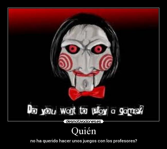 Quién - no ha querido hacer unos juegos con los profesores?