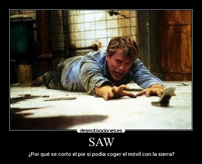 SAW - ¿Por qué se corto el pie si podía coger el móvil con la sierra?