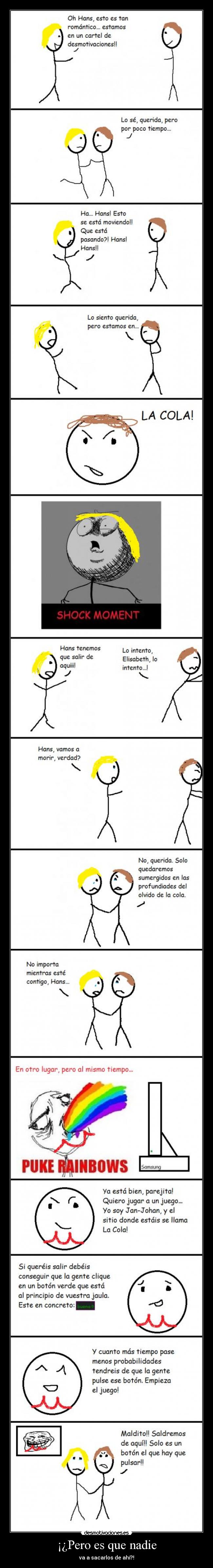 ¡¿Pero es que nadie -