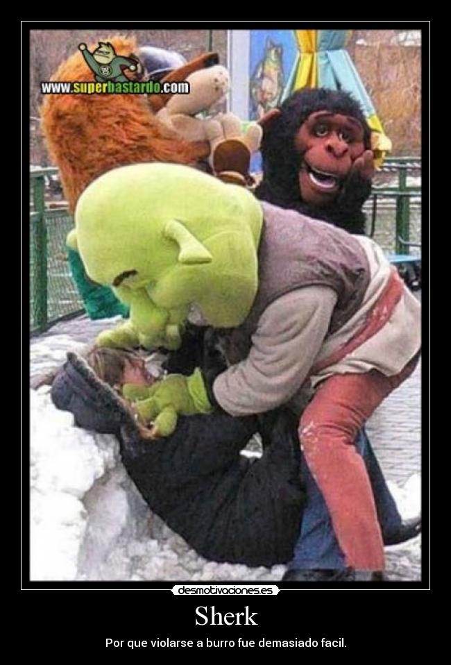 Sherk - Por que violarse a burro fue demasiado facil.