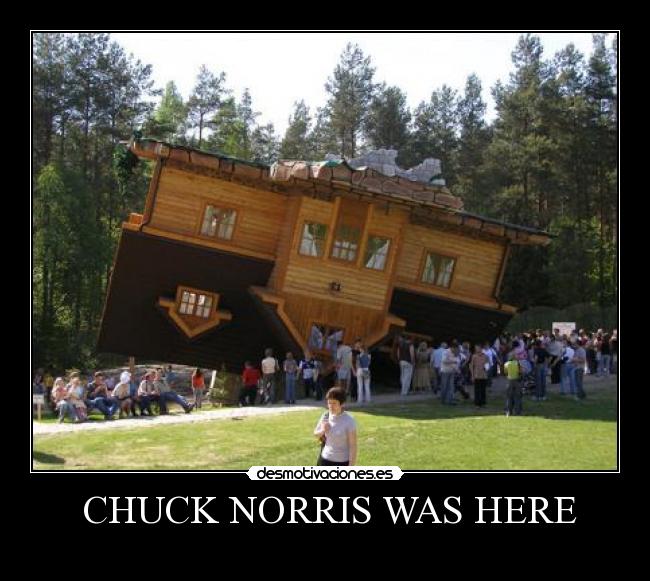 CHUCK NORRIS WAS HERE -