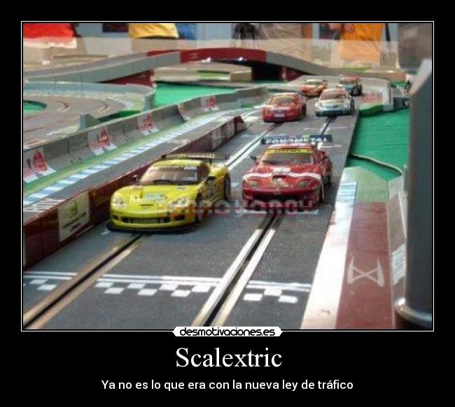 Scalextric - Ya no es lo que era con la nueva ley de tráfico