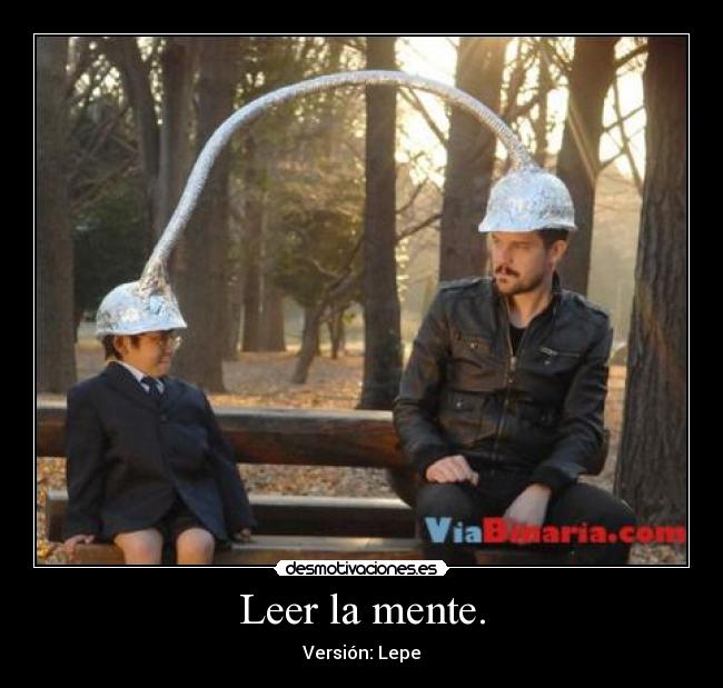 Leer la mente. -