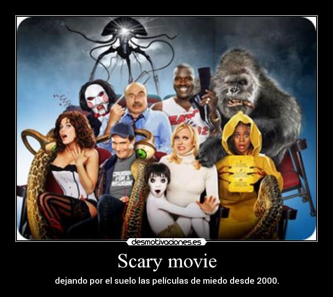 Scary movie - dejando por el suelo las películas de miedo desde 2000.