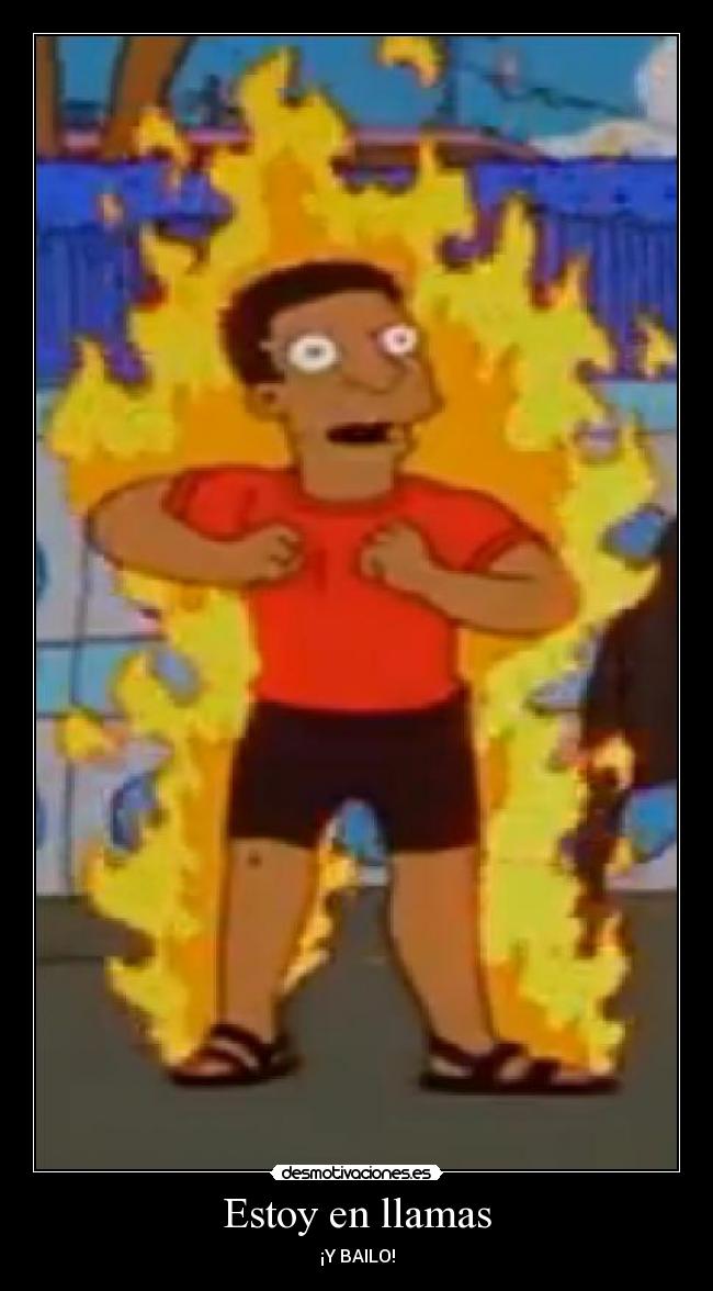 Estoy en llamas -