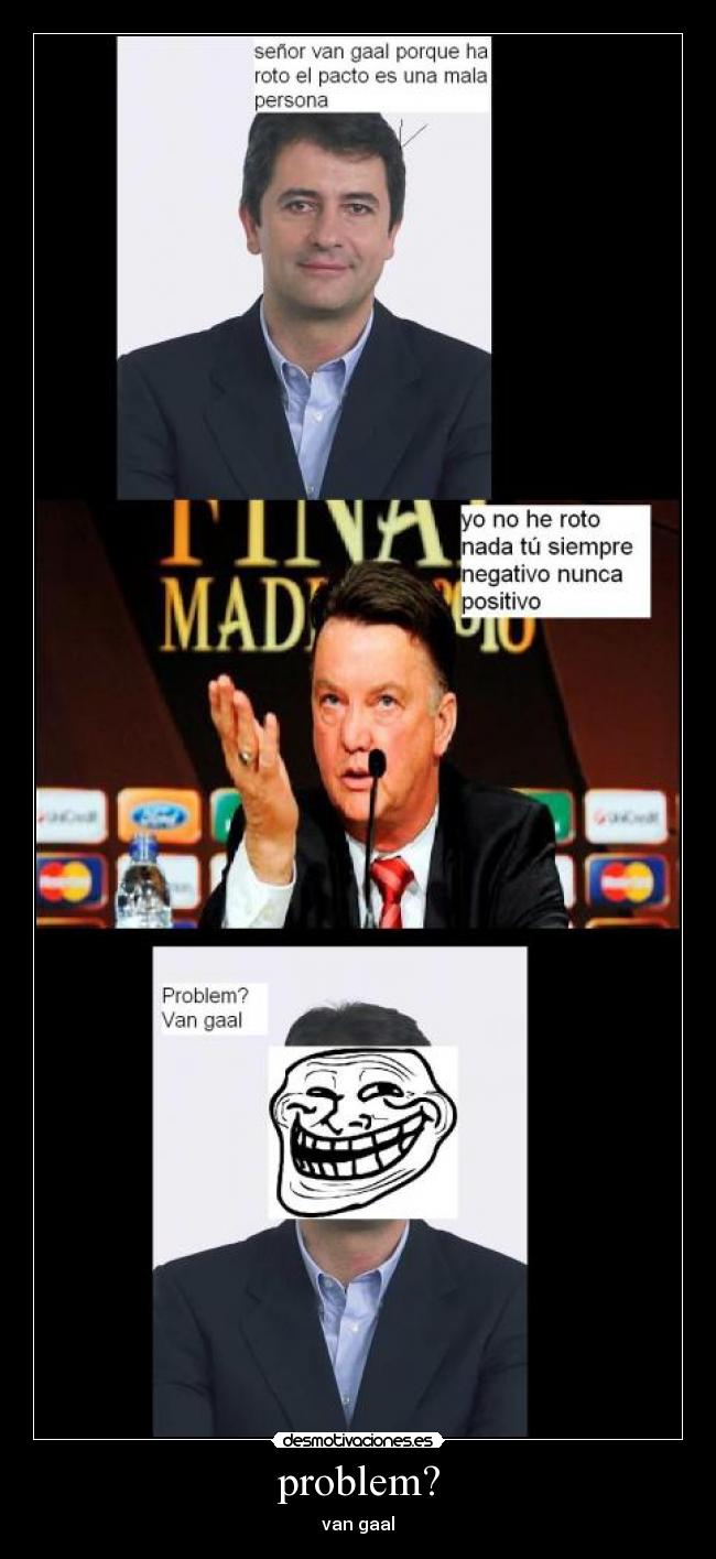 problem? - van gaal