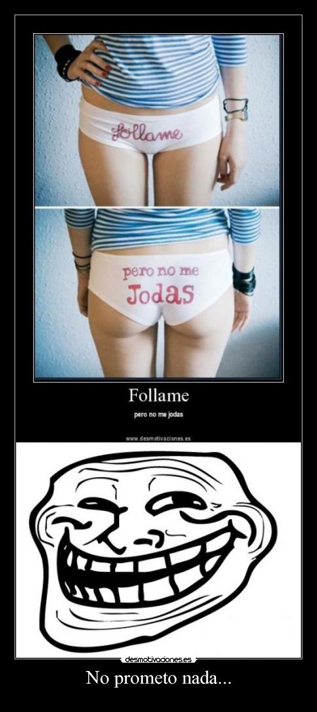 No prometo nada... -