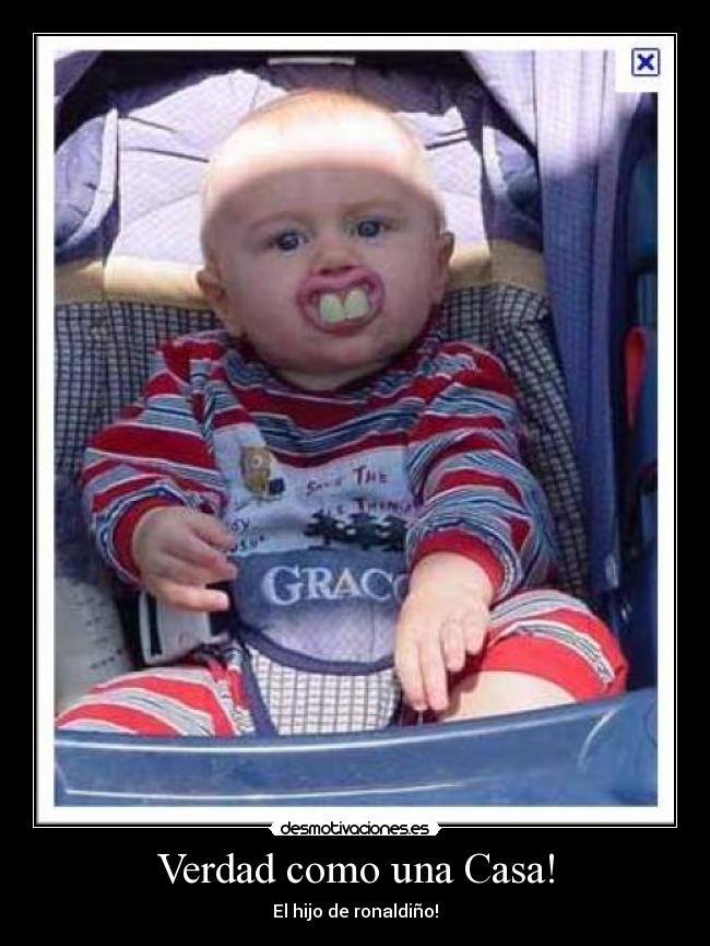 Verdad como una Casa! -