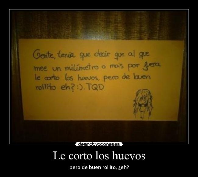 Le corto los huevos - pero de buen rollito, ¿eh?